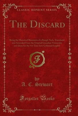 The Discard: Being the Historical Remnants of a Rough Neck (Classic Reprint)
