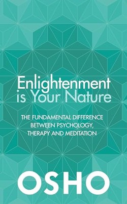 Enlightenment is Your Nature: The Fundamental Difference Between Psychology, ...