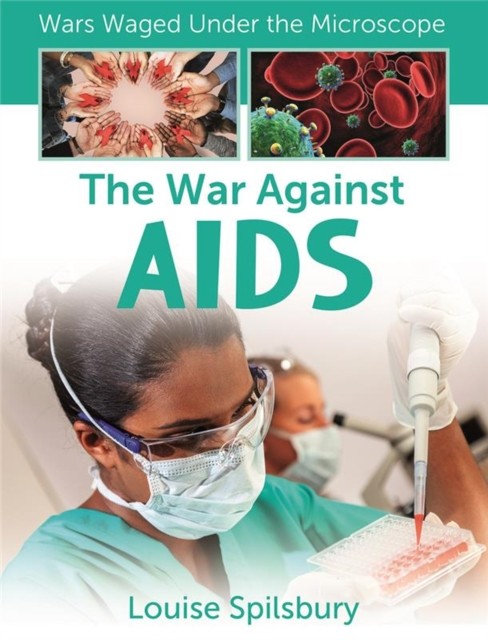 The War Against AIDS by Louise A Spilsbury (Paperback Book)