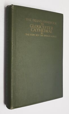 SPENCE-JONES The Dean's Handbook to Gloucester Cathedral (1913)