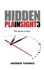 HIDDEN IN PLAIN SIGHT 3: THE SECRET OF TIME By Andrew H. Thomas **BRAND NEW**
