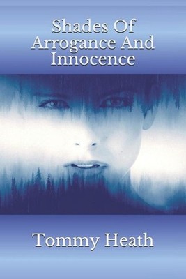 Shades Of Arrogance And Innocence by Tommy Heath (English) Paperback Book