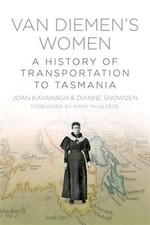 Van Diemen's Women : A History of Transportation to Tasmania, Paperback by Ka...