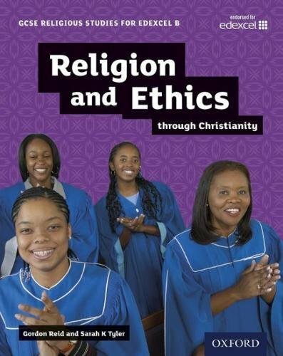 GCSE Religious Studies for Edexcel B: Religion and Ethics through Christianit