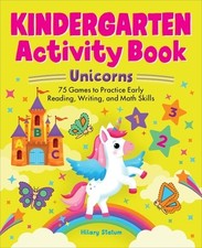 Kindergarten Activity Book Unicorns: 75 Games to Practice Early Reading, Writing