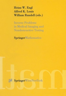 Inverse Problems in Medical Imaging and Nondestructive Testing Heinz W. Engl