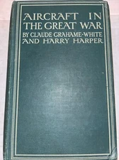 Aircraft in the great war by grahame-white 1915