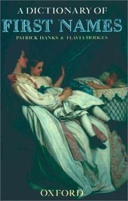 A Dictionary of First Names - Hardcover, by Hanks Patrick; Hodges - Acceptable