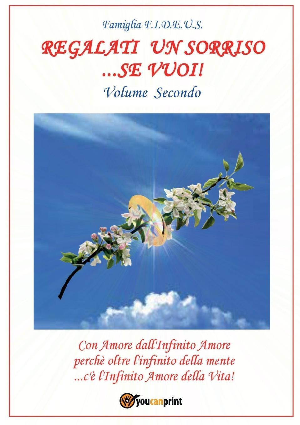 Regalati Un Sorriso...se Vuoi - Volume Secondo Famiglia F. I. D. E. U.