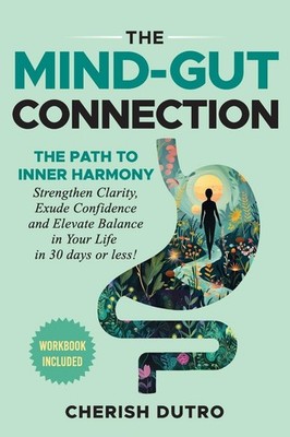 The Mind-Gut Connection Cherish D Dutro