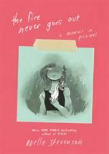 Fire Never Goes Out : A Memoir in Pictures, a Graphic Memoir by N. D. ...