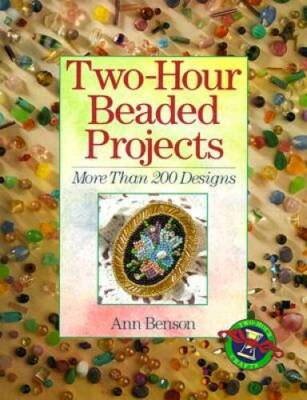 Two-Hour Beaded Projects: More Than 200 Designs - Paperback - GOOD