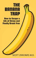The Banana Trap How To Escape A Life Of Stress And Finally Break Free Zarcinas