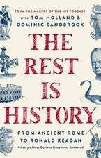 The Rest is History: From Ancient Rome to Ronald Reagan―History's Most Cur...