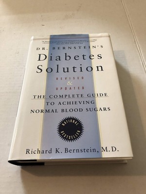 Dr. Bernstein's Diabetes Solution: The Complete Guide to Achieving Normal Bl...