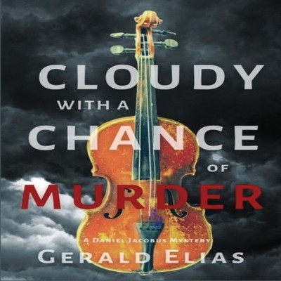 Cloudy with a Chance of Murder A Daniel Jacobus Mystery Gerald El