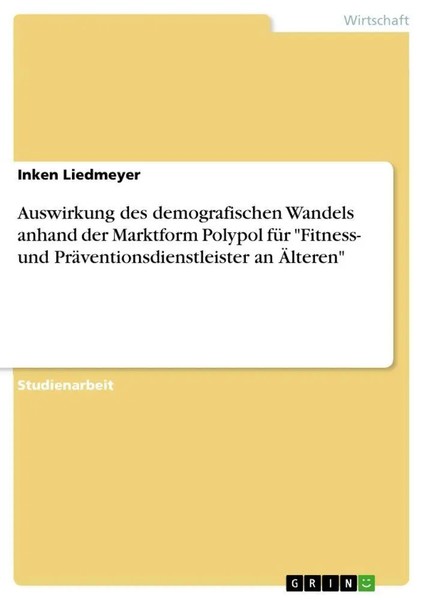 Inken Liedmeyer | Auswirkung Des Demografischen Wandels Anhand Der Marktform...-image