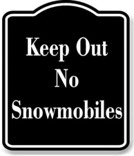 Keep Out No Snowmobiles BLACK Aluminum Composite Sign