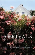 The Arrivals : A Novel Hardcover Meg Mitchell Moore
