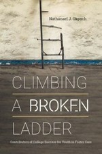 Climbing a Broken Ladder : Contributors of College Success for Youth in Foste...