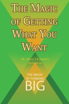 David J Schwart The Magic of Getting What You Want by David J. Schwa (Paperback)