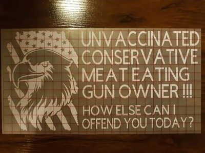 Unvaccinated Conservative Meat Eating Gun Owner Large White Vinyl Window Decal 