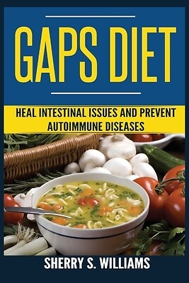 GAPS Diet Heal Intestinal Issues And Pr Sherry S Williams Paperback