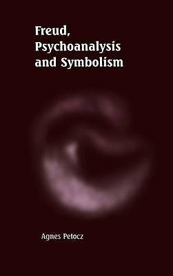Freud, Psychoanalysis and Symbolism Petocz Hardback Cambridge University Press