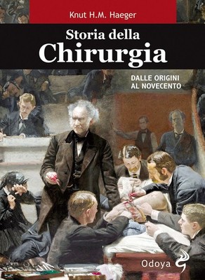 Buch - Haeger Knut - Geschichte der Chirurgie. Von den Ursprüngen bis zum 20. Jahrhundert - Odoy