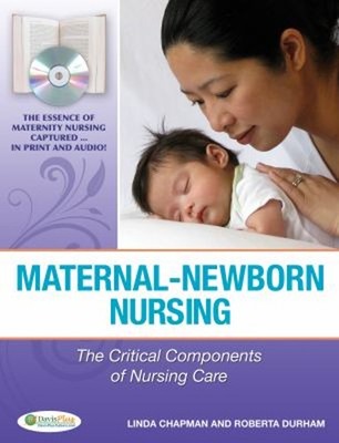 Maternal-Newborn Nursing : The Critical Components of Nursing Car