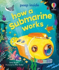 Peep Inside How a Submarine Works by Lara Bryan Board Book Book