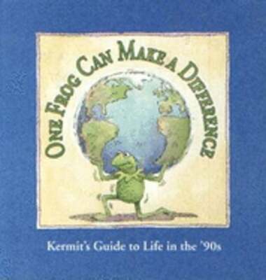 One Frog Can Make a Difference: Kermit's Guide to Life in the '90s: Used