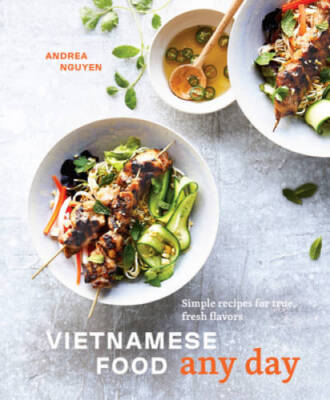 Vietnamese Food Any Day: Simple Recipes for True, Fresh Flavors - GOOD