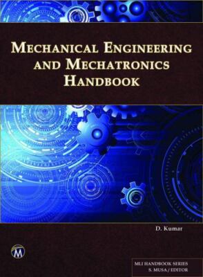 Mechanical Engineering and Mechatronics Handbook (MLI Handbook Series) - Kumar P