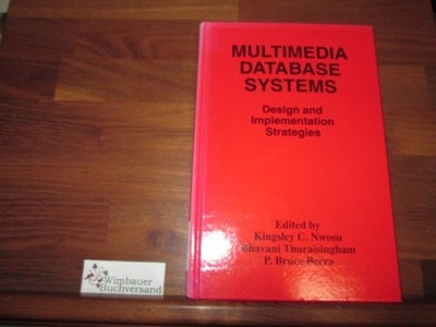 Multimedia Database Systems: Design and Implementation Strategies Nwosu, Kingsle