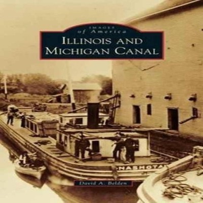 Illinois and Michigan Canal David A. Belden Hardcover Arcadia Pub
