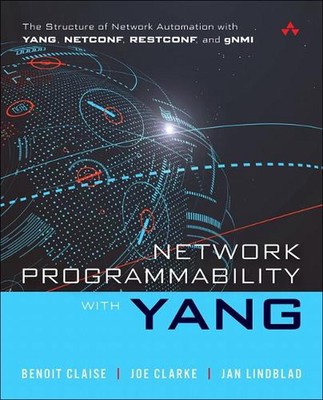 Network Programmability with YANG: The Structure of Network Automation with YANG