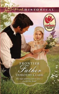 Frontier Father (Love Inspired Historical) Mass Market Paperback Clark, Dorothy