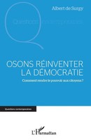 Osons RéInventer La DéMocratie Comment Rendre Le Pouvoir Aux Citoyens ? Surgy
