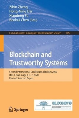 Blockchain and Trustworthy Systems by Zibin Zheng, Hong-Ning ... - 9789811592126