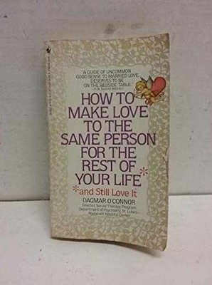 How to Make Love to the Same Person - Paperback, by O'Connor Dagmar - Very Good