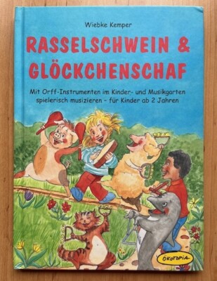 Kemper, Wiebke: Rasselschwein & Glöckchenschaf: Orff-Instrumente Kindergarten
