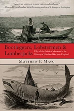 Bootleggers, Lobstermen & Lumberjacks: Fifty Of The Grittiest Moments In The...