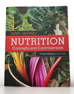 Nutrition: Concepts and - Paperback, by Sizer Frances; Whitney - Good -14e