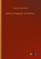 Biblical Geography And History Charles Foster Kent