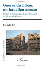 GUERRE DU LIBAN, UN ISRAELIEN ACCUSE (FRENCH EDITION) By Uri Avnery *BRAND NEW*