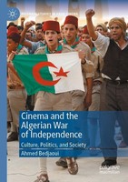 Cinema And The Algerian War Of Independence Ahmed Bedjaoui