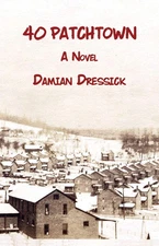 Damian Dressick 40 Patchtown (Paperback) Appalachian Writing
