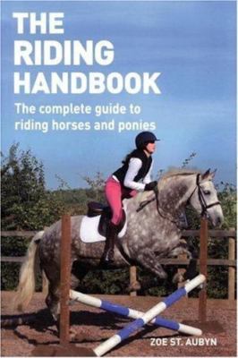 The Riding Handbook: The Complete Guide t- Zoe Aubyn, 1554072794, paperback, new