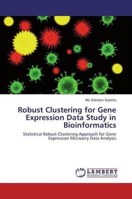 Robust Clustering for Gene Expression Data Study in Bioinformatics Md. Bahadur B